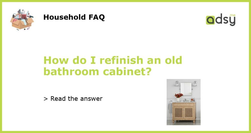 How do I refinish an old bathroom cabinet featured