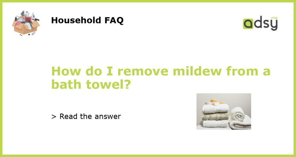 How do I remove mildew from a bath towel featured