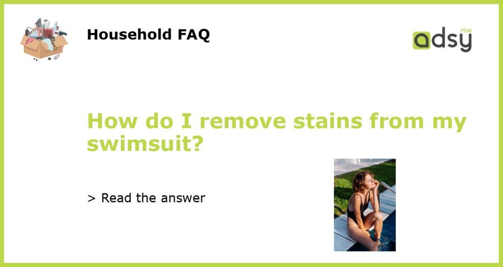 How do I remove stains from my swimsuit featured