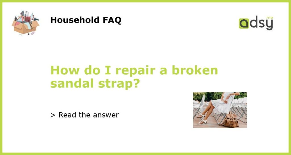 How do I repair a broken sandal strap featured