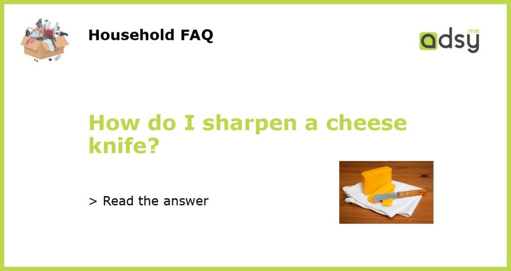 How do I sharpen a cheese knife featured