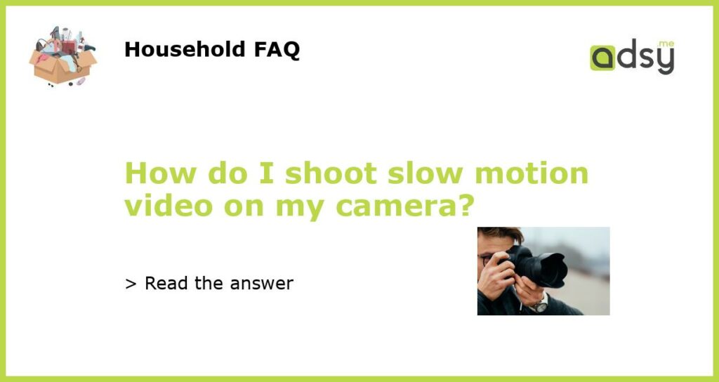 How do I shoot slow motion video on my camera featured