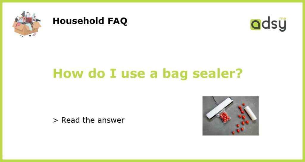 How do I use a bag sealer featured