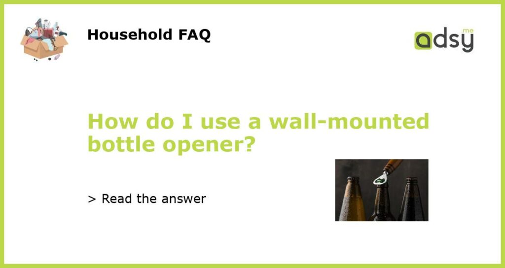 How do I use a wall mounted bottle opener featured