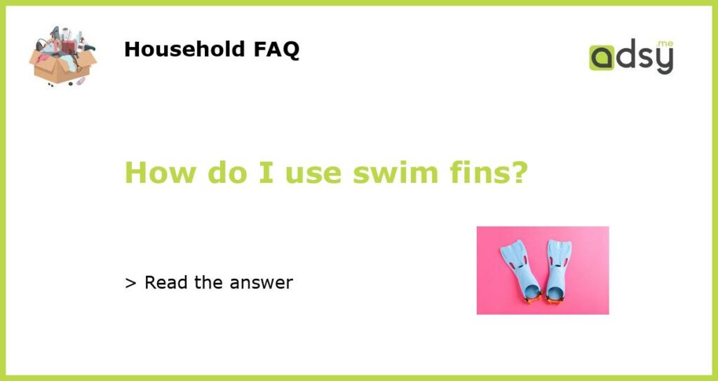 How do I use swim fins featured