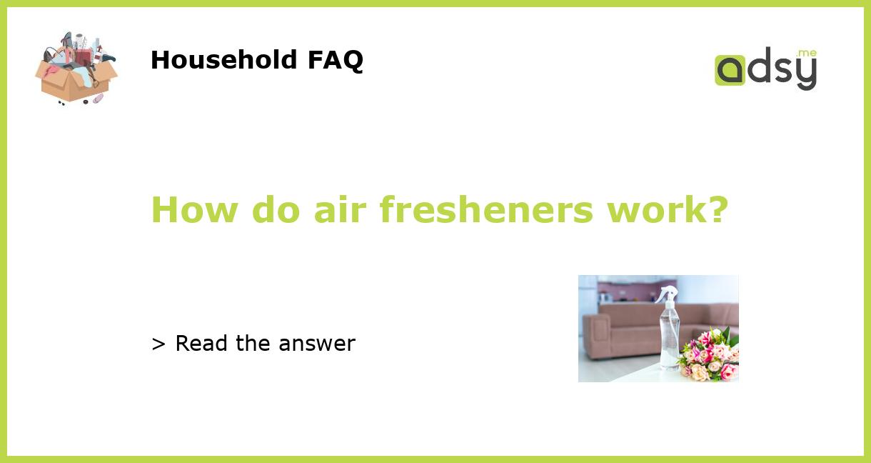 How do air fresheners work?