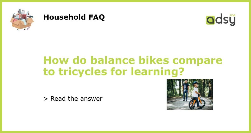 How do balance bikes compare to tricycles for learning?