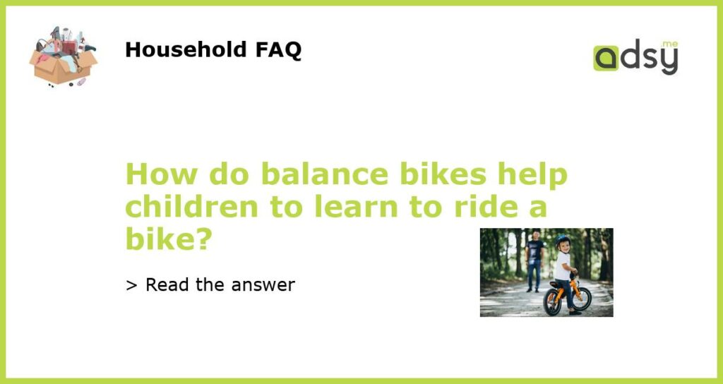 How do balance bikes help children to learn to ride a bike?