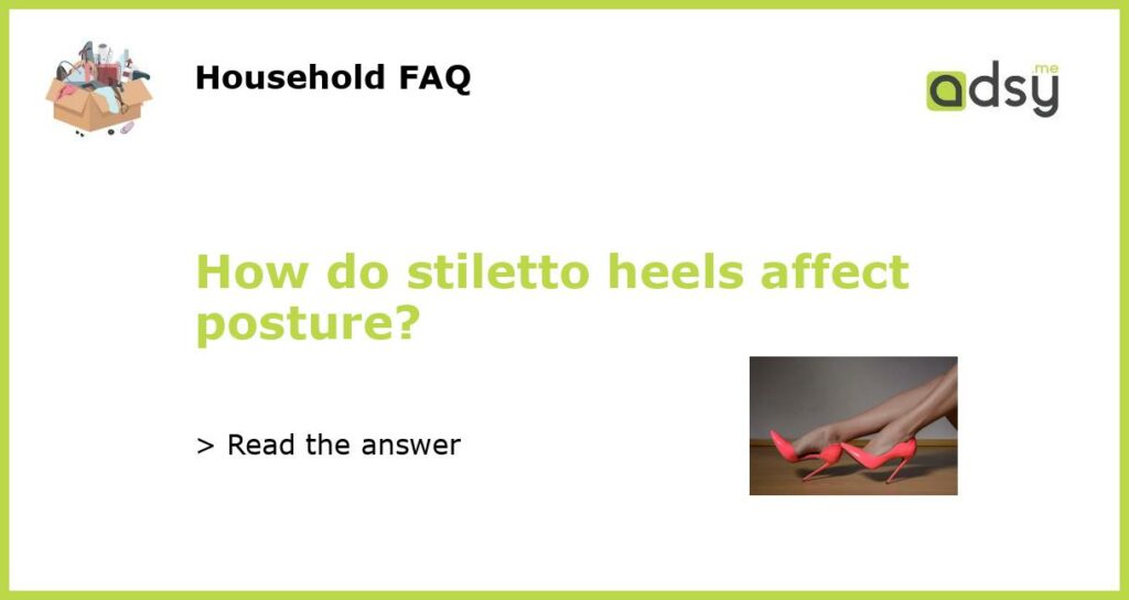 How do stiletto heels affect posture featured