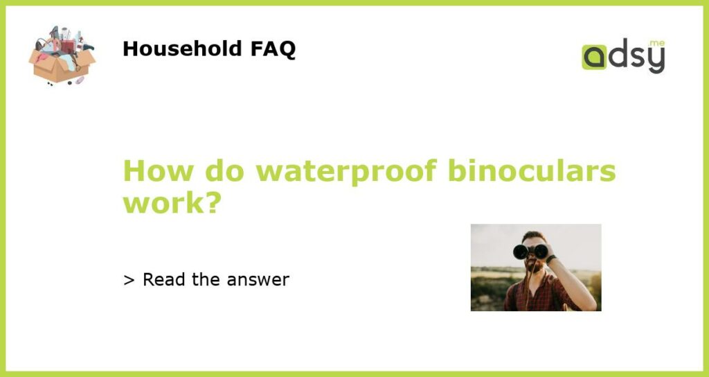 How do waterproof binoculars work featured