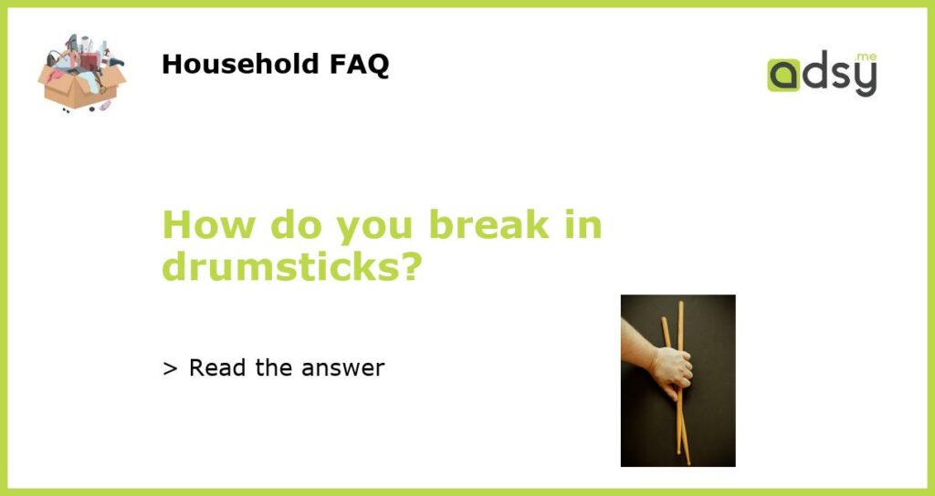How do you break in drumsticks featured