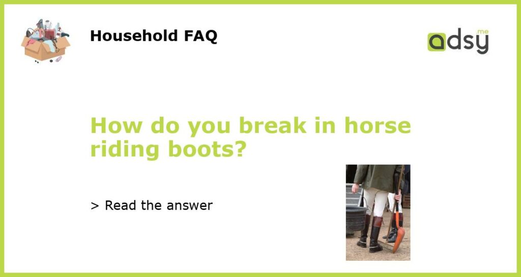 How do you break in horse riding boots featured