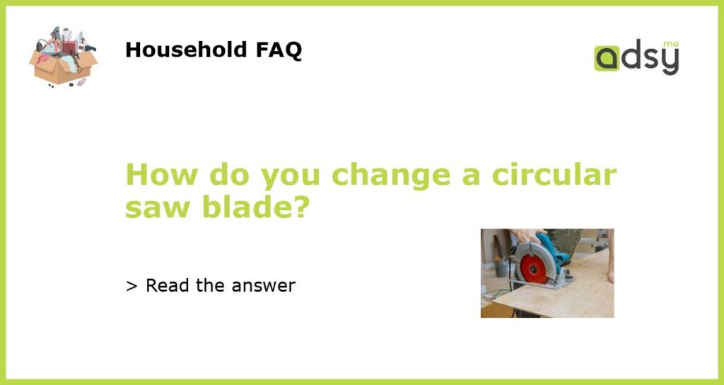How do you change a circular saw blade featured
