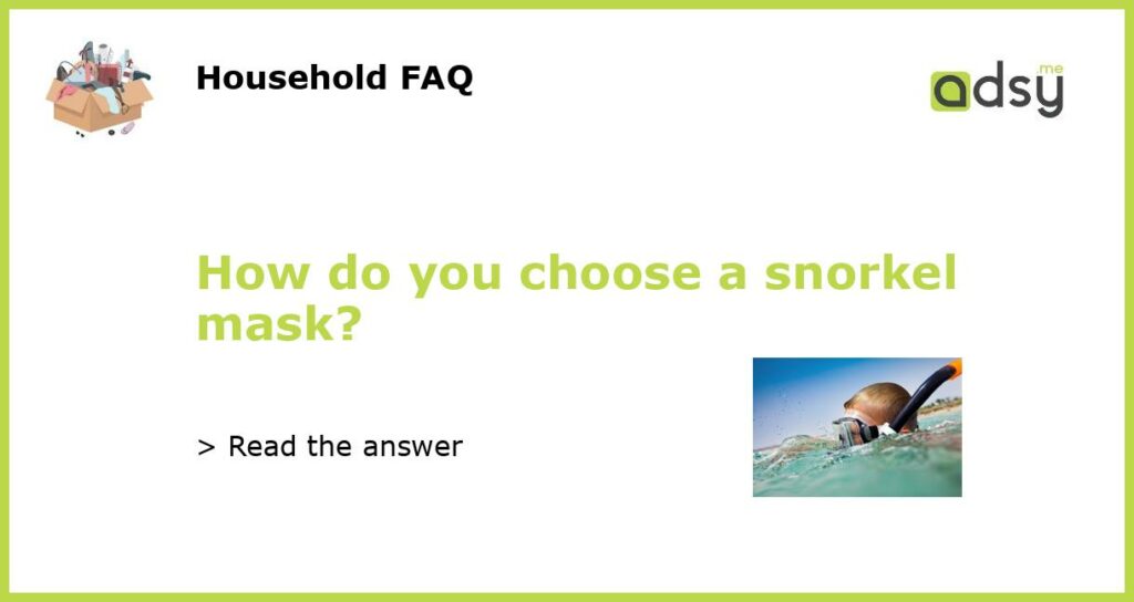 How do you choose a snorkel mask featured