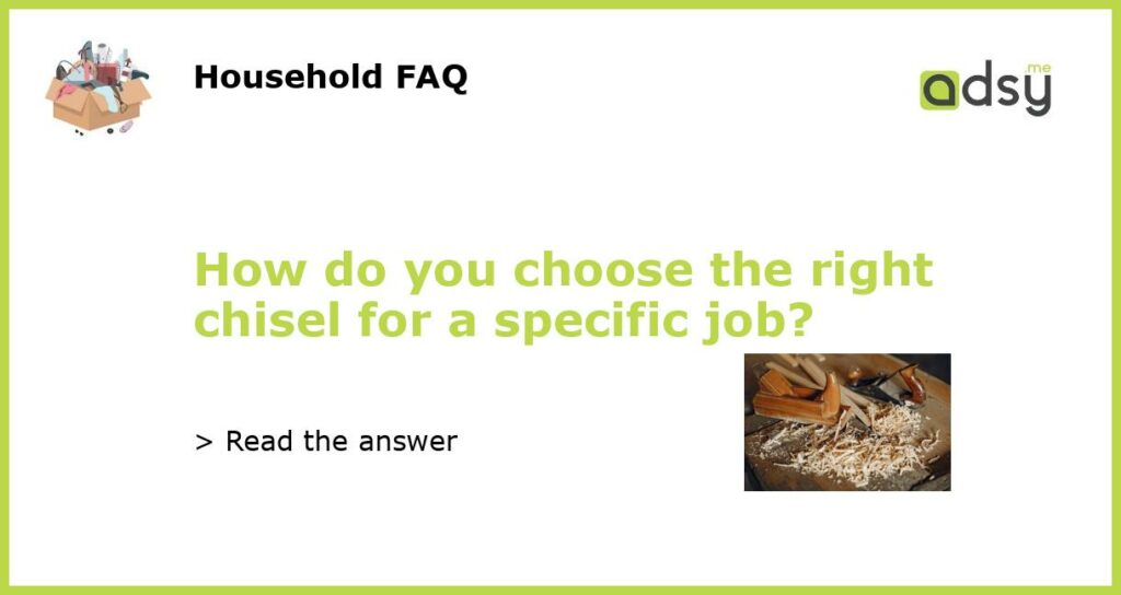How do you choose the right chisel for a specific job featured