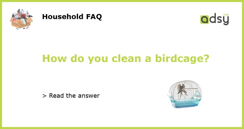 How do you clean a birdcage featured