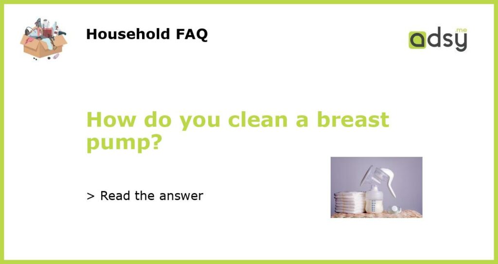 How do you clean a breast pump featured