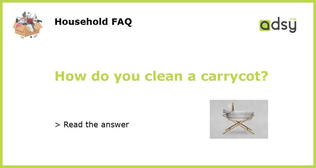 How do you clean a carrycot featured