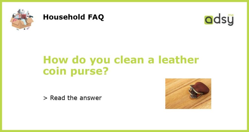 How do you clean a leather coin purse featured