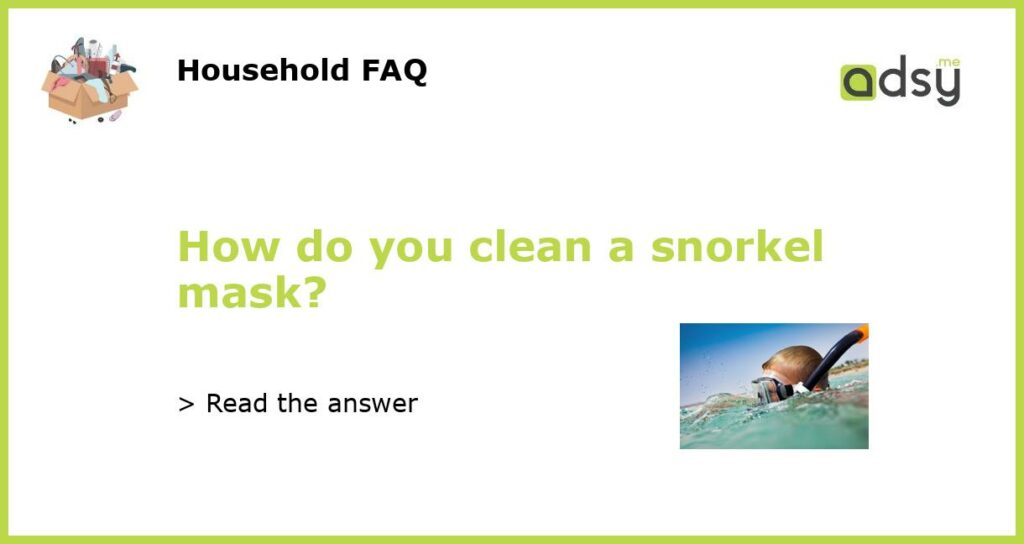 How do you clean a snorkel mask featured