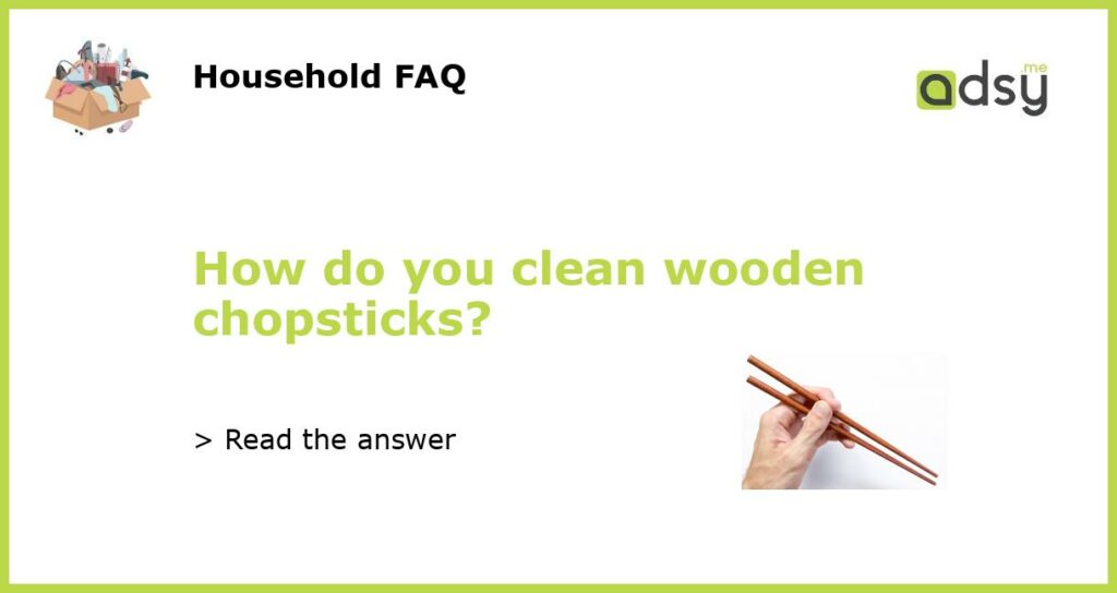 How do you clean wooden chopsticks featured