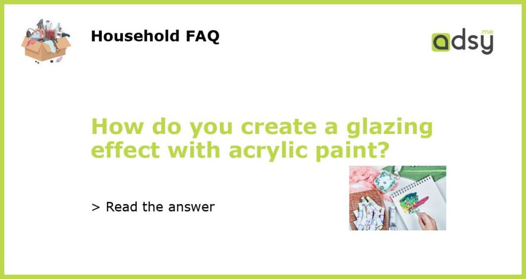 How do you create a glazing effect with acrylic paint featured