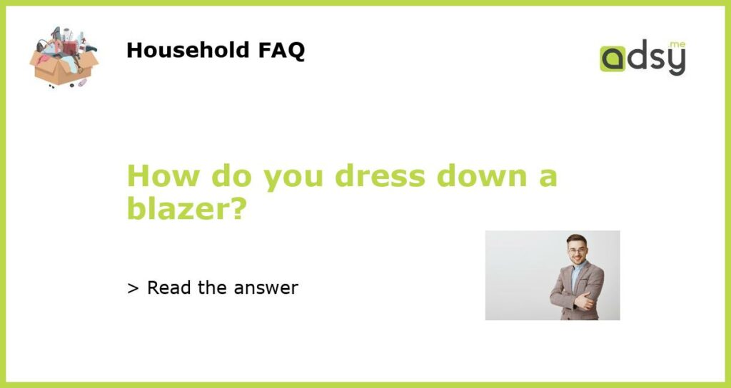 How do you dress down a blazer featured