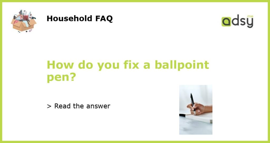 How do you fix a ballpoint pen featured