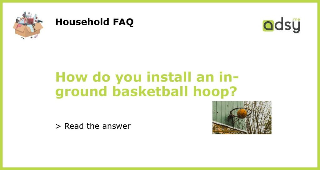 How do you install an in ground basketball hoop featured