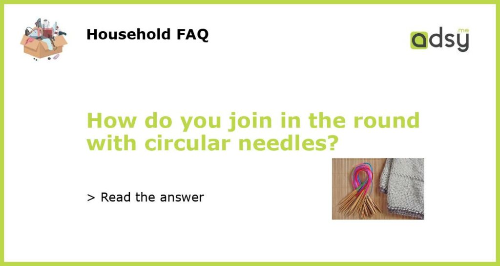 How do you join in the round with circular needles featured