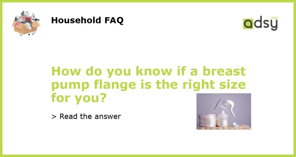 How do you know if a breast pump flange is the right size for you featured