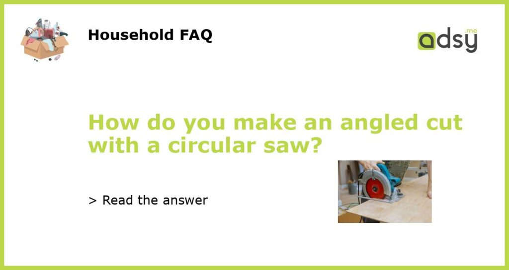 How do you make an angled cut with a circular saw featured