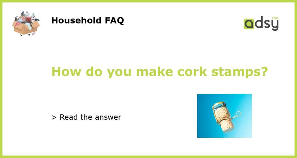 How do you make cork stamps?