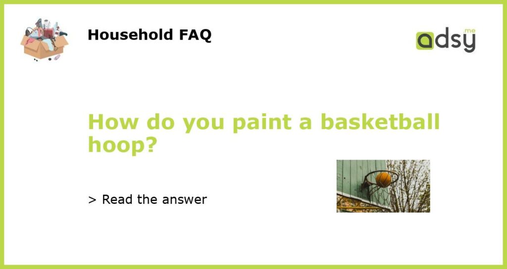 How do you paint a basketball hoop featured