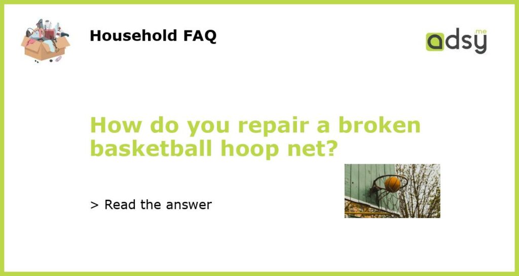 How do you repair a broken basketball hoop net featured