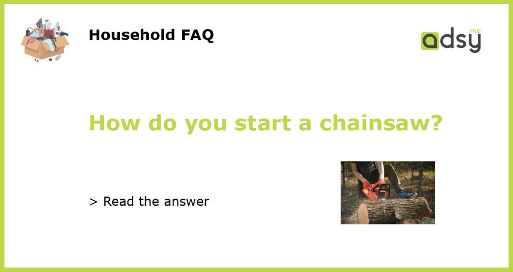 How do you start a chainsaw featured