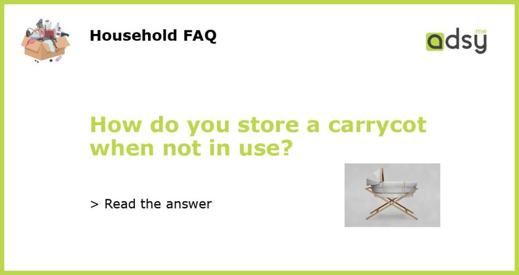 How do you store a carrycot when not in use featured