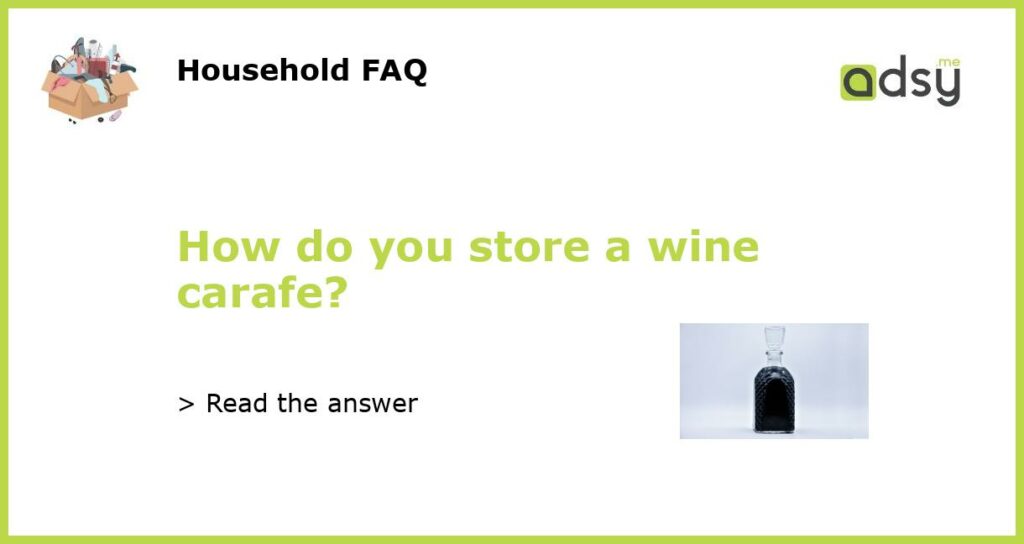 How do you store a wine carafe featured