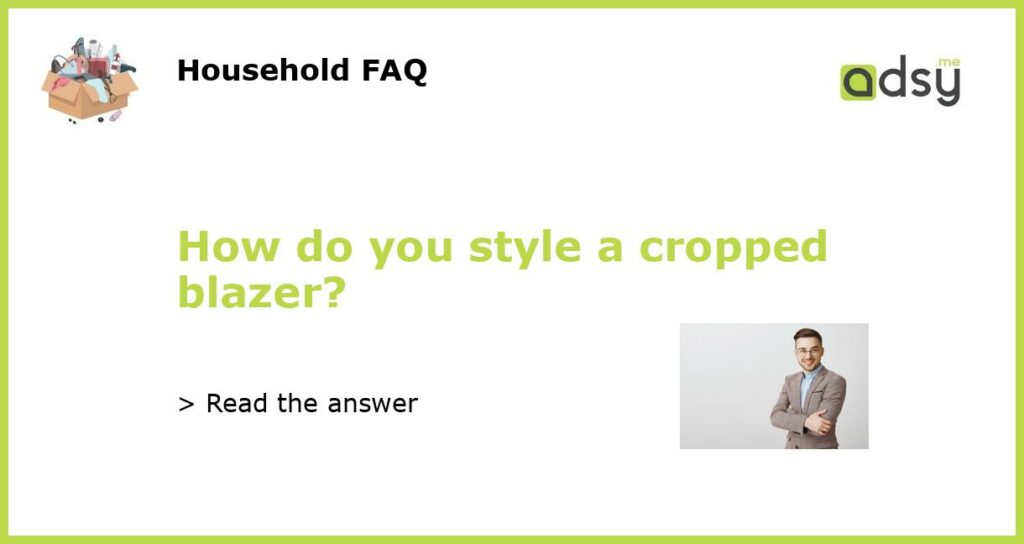 How do you style a cropped blazer featured