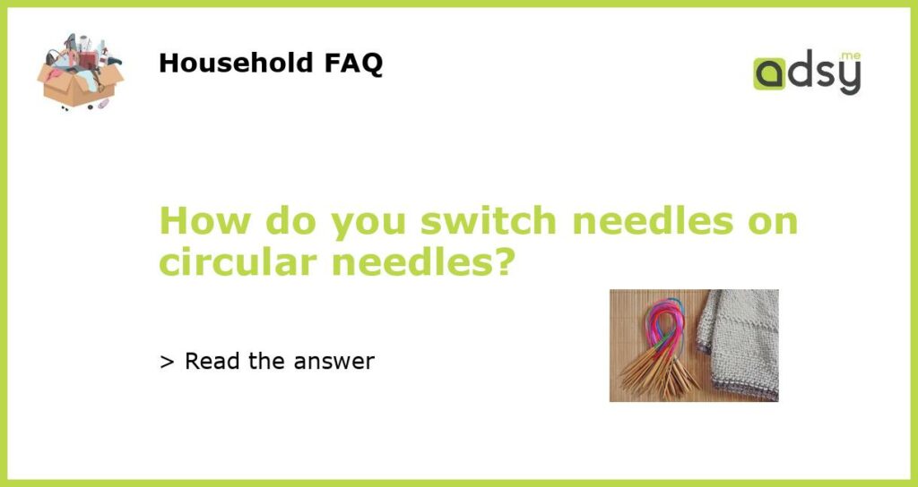 How do you switch needles on circular needles featured