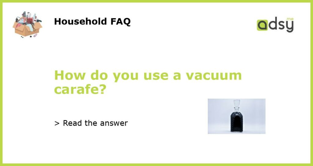 How do you use a vacuum carafe featured