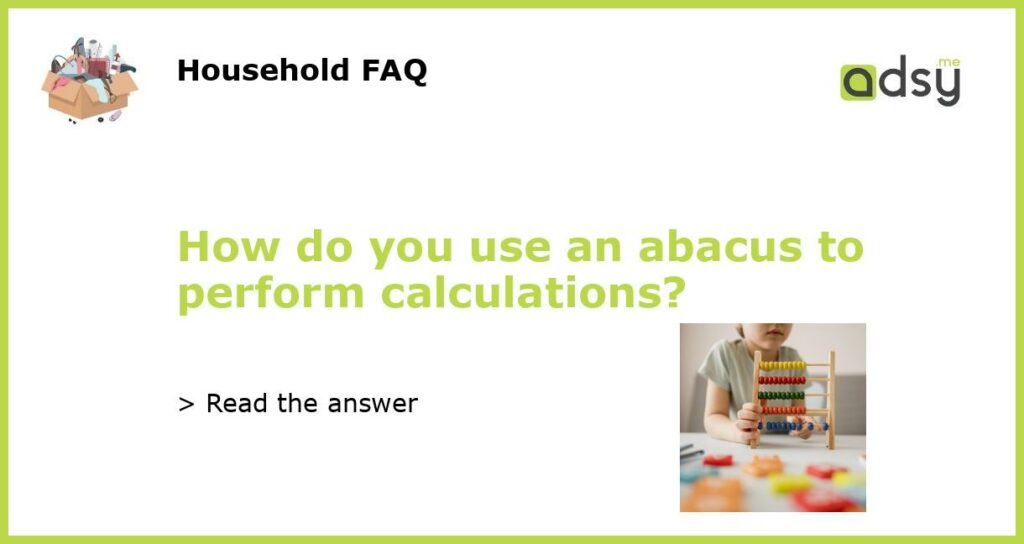 How do you use an abacus to perform calculations featured