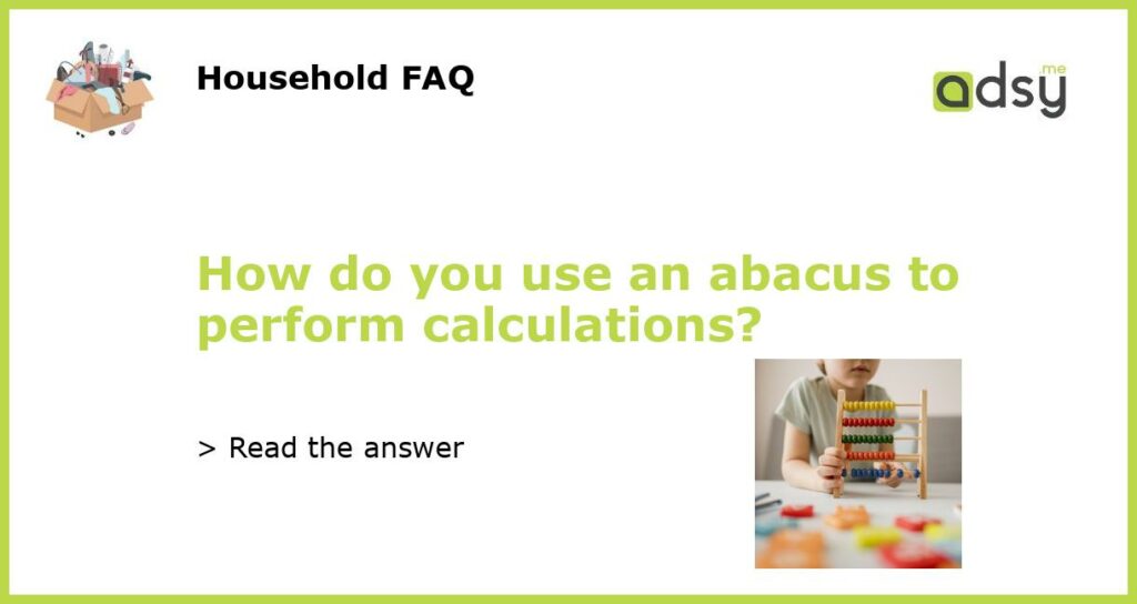 How do you use an abacus to perform calculations?