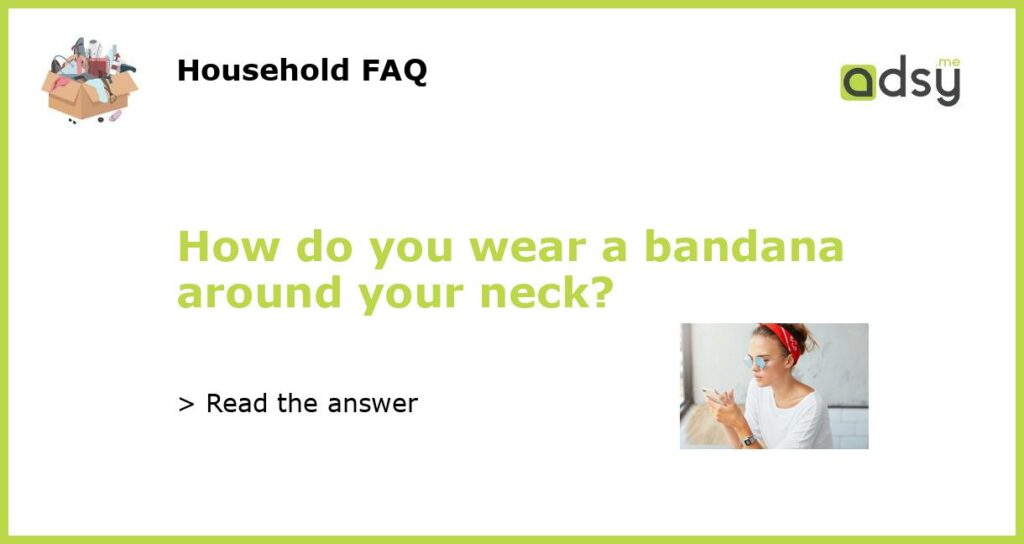 How do you wear a bandana around your neck featured