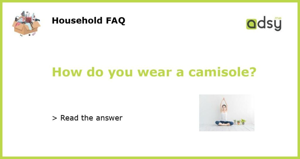 How do you wear a camisole featured