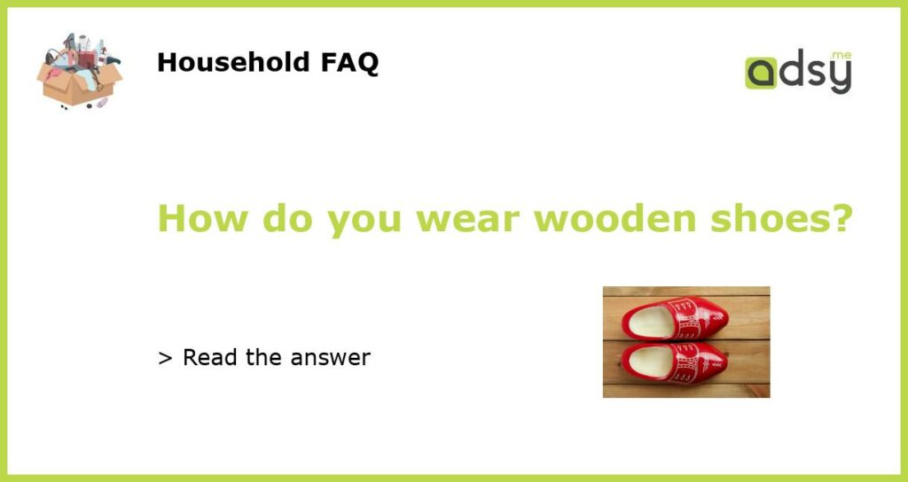 How do you wear wooden shoes featured