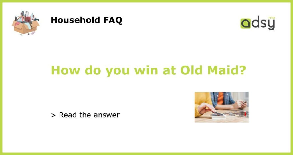 How do you win at Old Maid featured