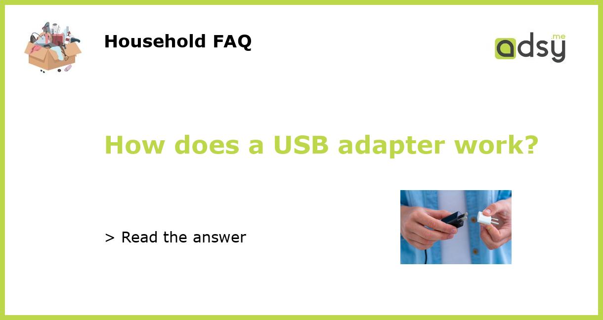 How does a USB adapter work?