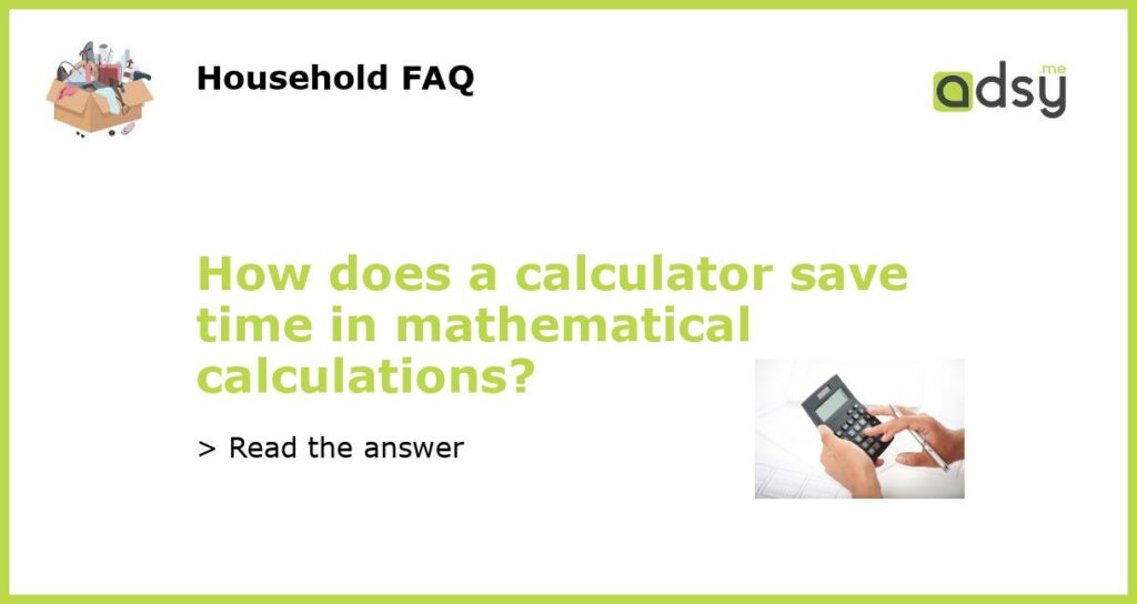 How does a calculator save time in mathematical calculations featured
