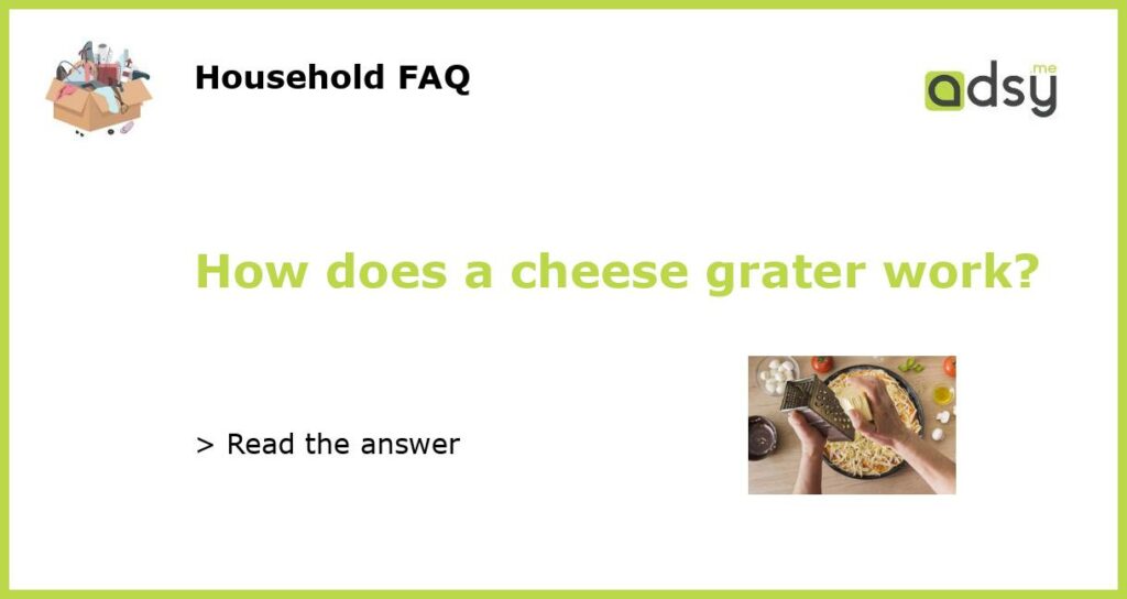 How does a cheese grater work featured